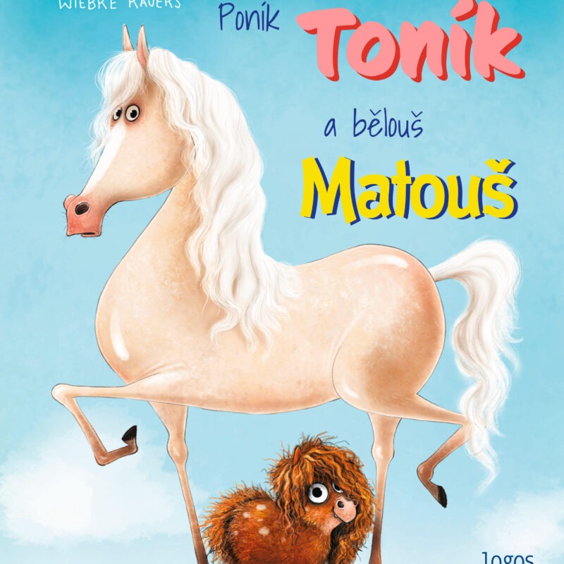 Pro milovníky malých poníků: Poník Toník a bělouš Matouš - kniha plná humoru